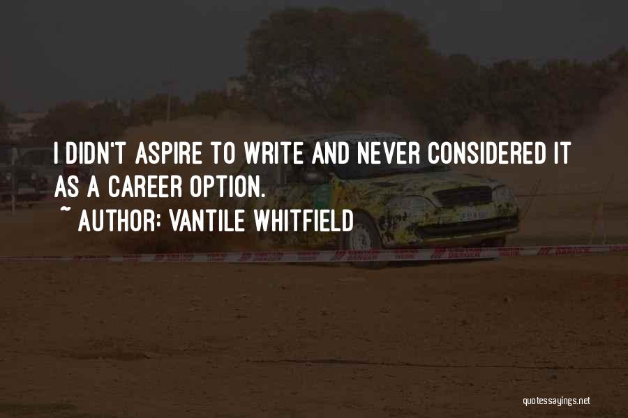 Never Be Someone's Option Quotes By Vantile Whitfield