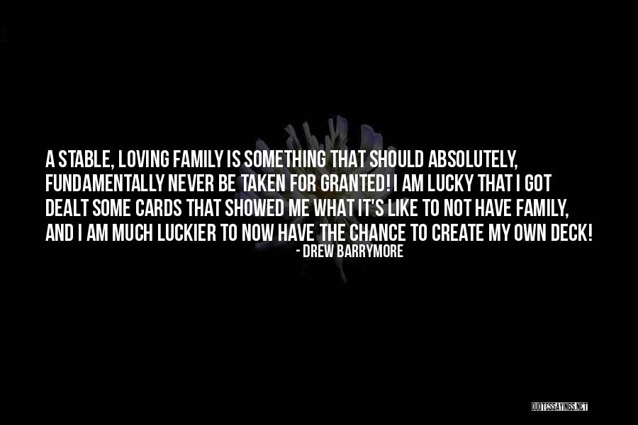 Never Be Taken For Granted Quotes By Drew Barrymore Never Be Taken For Granted Quotes By Drew Barrymore