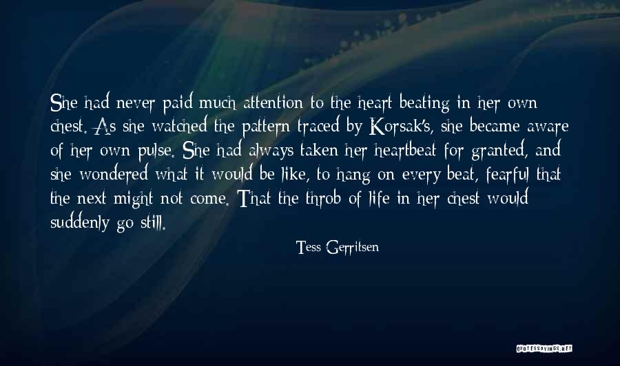 Never Be Taken For Granted Quotes By Tess Gerritsen Never Be Taken For Granted Quotes By Tess Gerritsen