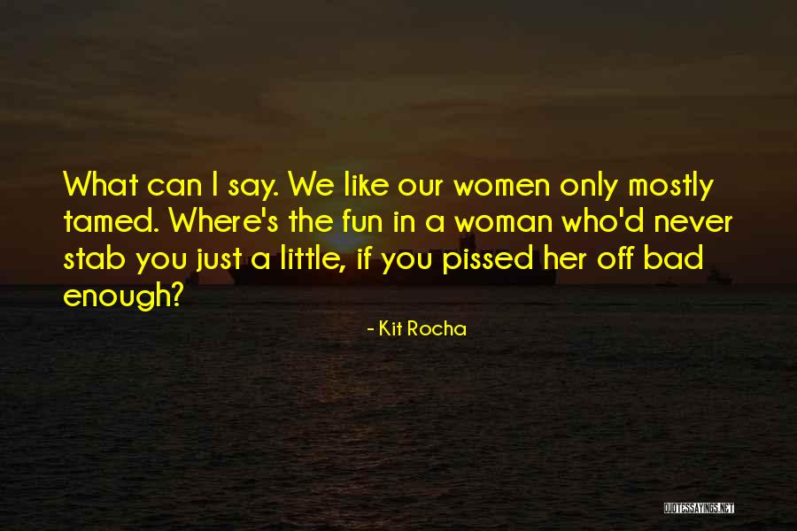 Never Be Tamed Quotes By Kit Rocha Never Be Tamed Quotes By Kit Rocha