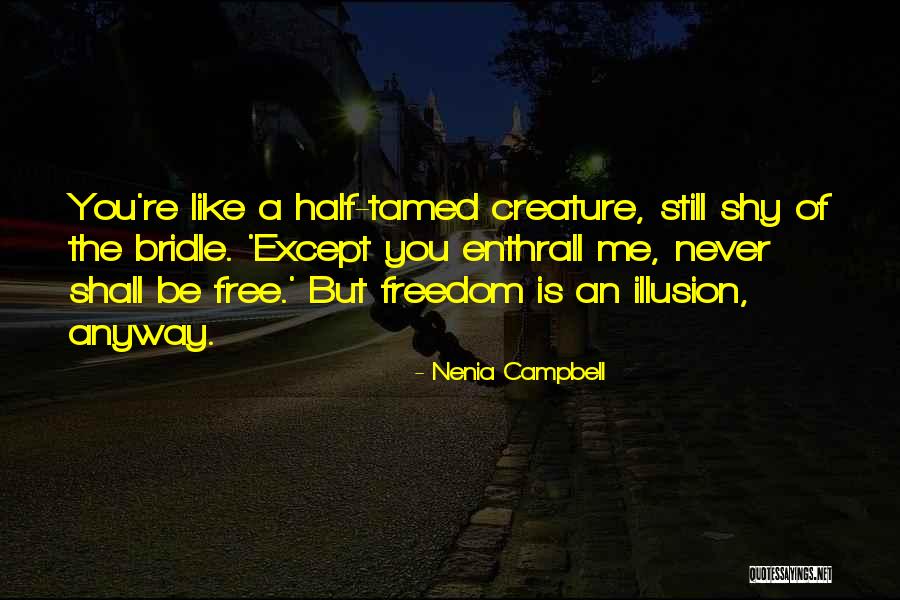 Never Be Tamed Quotes By Nenia Campbell Never Be Tamed Quotes By Nenia Campbell