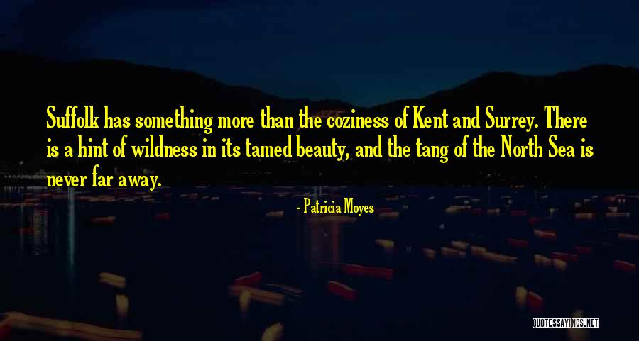Never Be Tamed Quotes By Patricia Moyes Never Be Tamed Quotes By Patricia Moyes