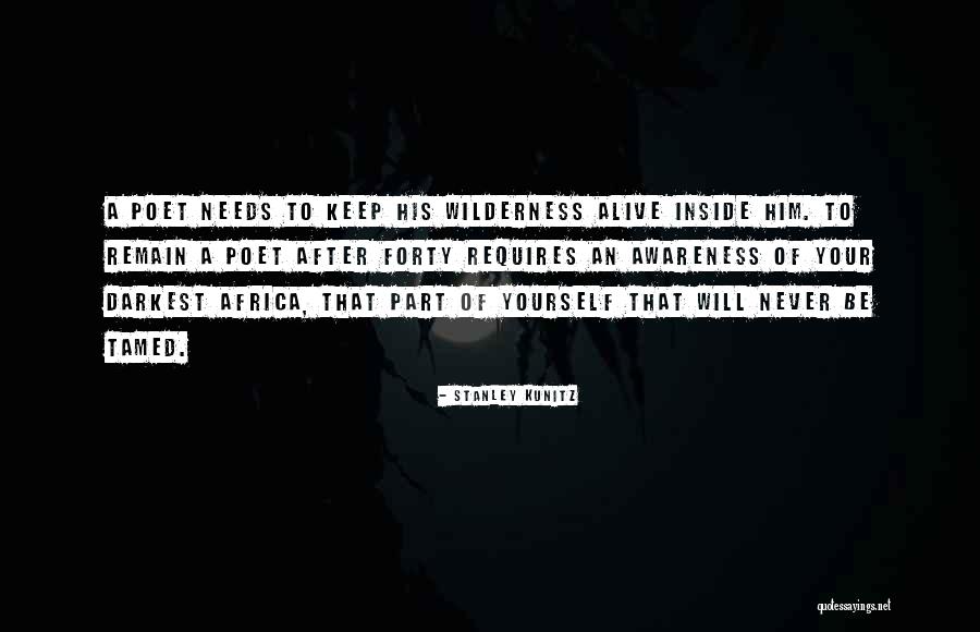 Never Be Tamed Quotes By Stanley Kunitz Never Be Tamed Quotes By Stanley Kunitz