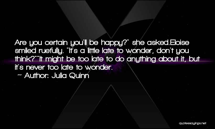Never Be Too Happy Quotes By Julia Quinn