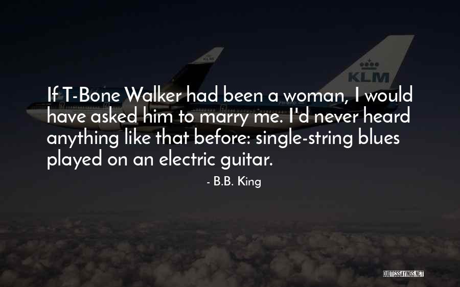 Never Been Heard Quotes By B.B. King Never Been Heard Quotes By B.B. King