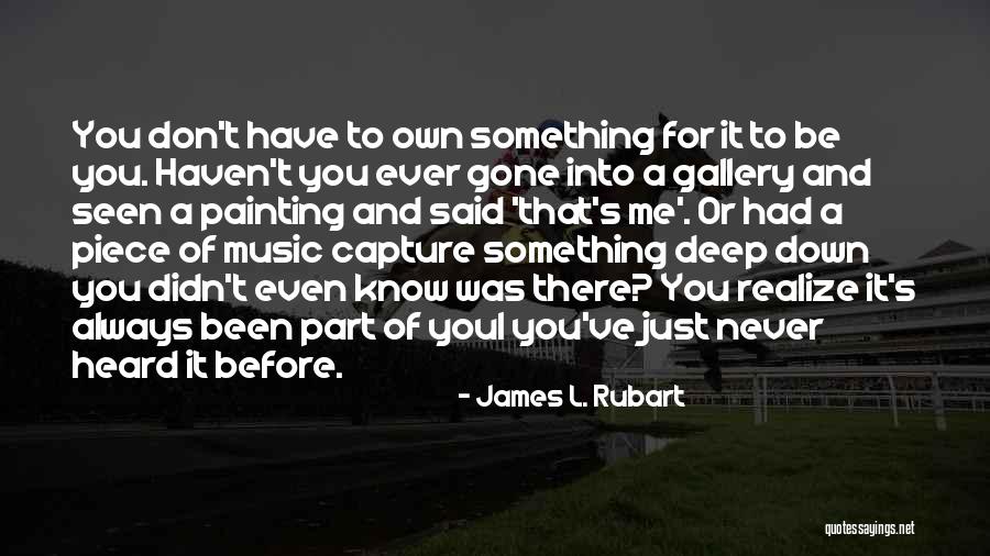 Never Been Heard Quotes By James L. Rubart