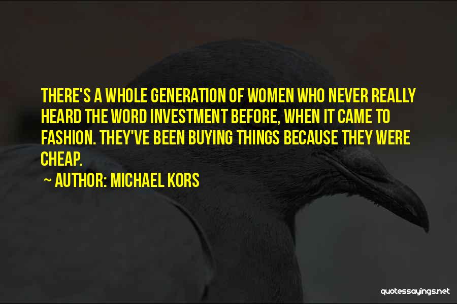 Never Been Heard Quotes By Michael Kors