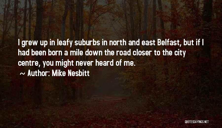 Never Been Heard Quotes By Mike Nesbitt