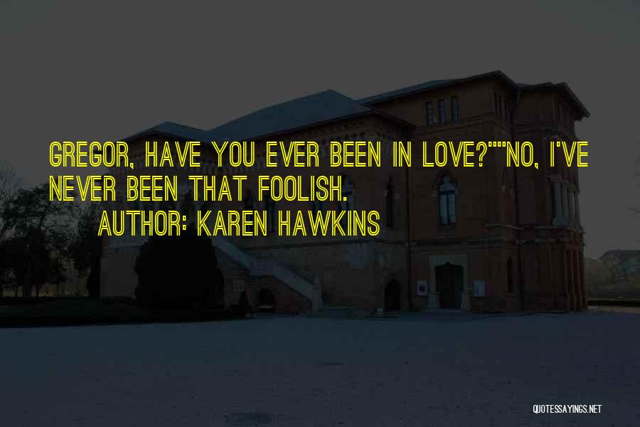 Never Been In Love Quotes By Karen Hawkins