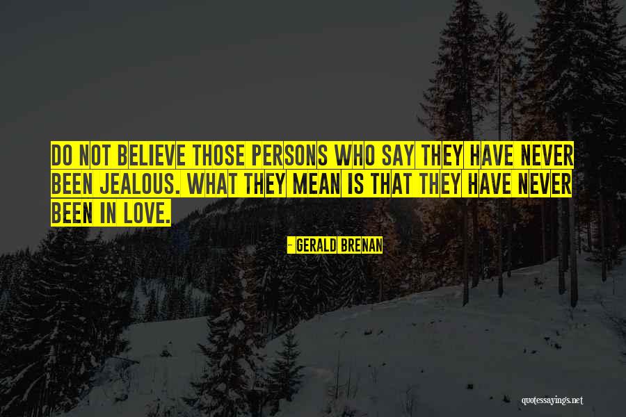 Never Been Jealous Quotes By Gerald Brenan Never Been Jealous Quotes By Gerald Brenan