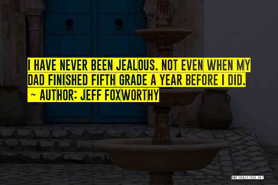 Never Been Jealous Quotes By Jeff Foxworthy