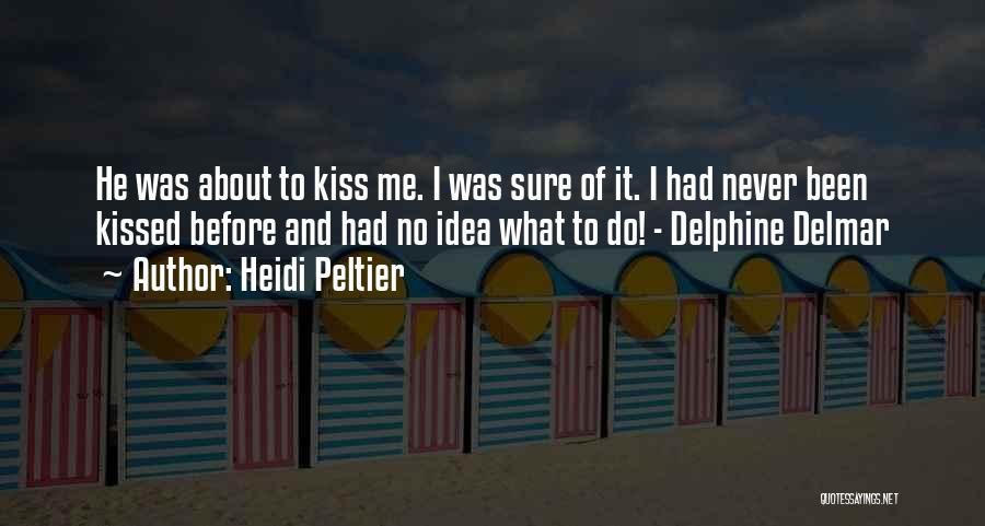 Never Been Kissed Love Quotes By Heidi Peltier