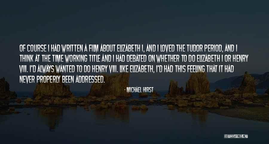 Never Been Loved Quotes By Michael Hirst Never Been Loved Quotes By Michael Hirst