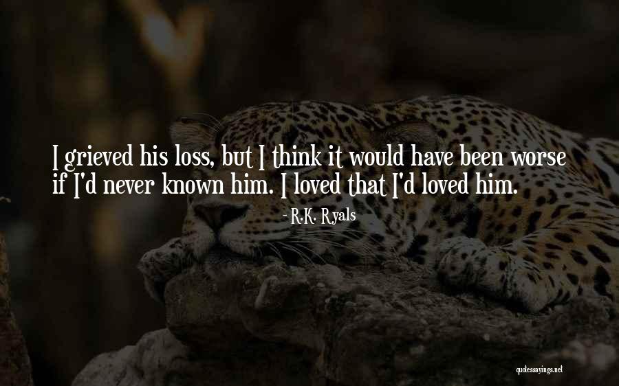 Never Been Loved Quotes By R.K. Ryals Never Been Loved Quotes By R.K. Ryals