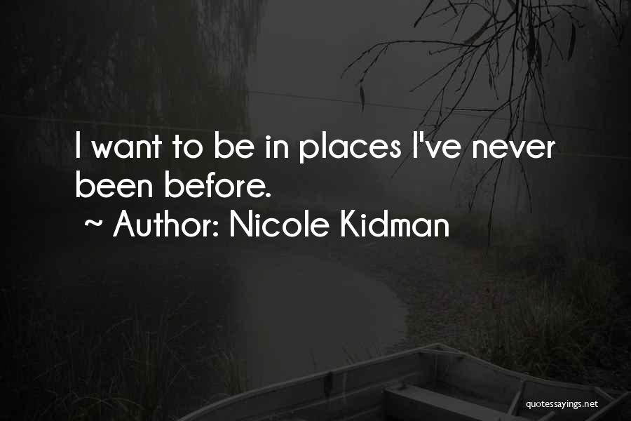 Never Been Quotes By Nicole Kidman