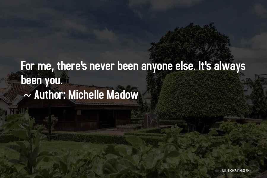 Never Been There For Me Quotes By Michelle Madow