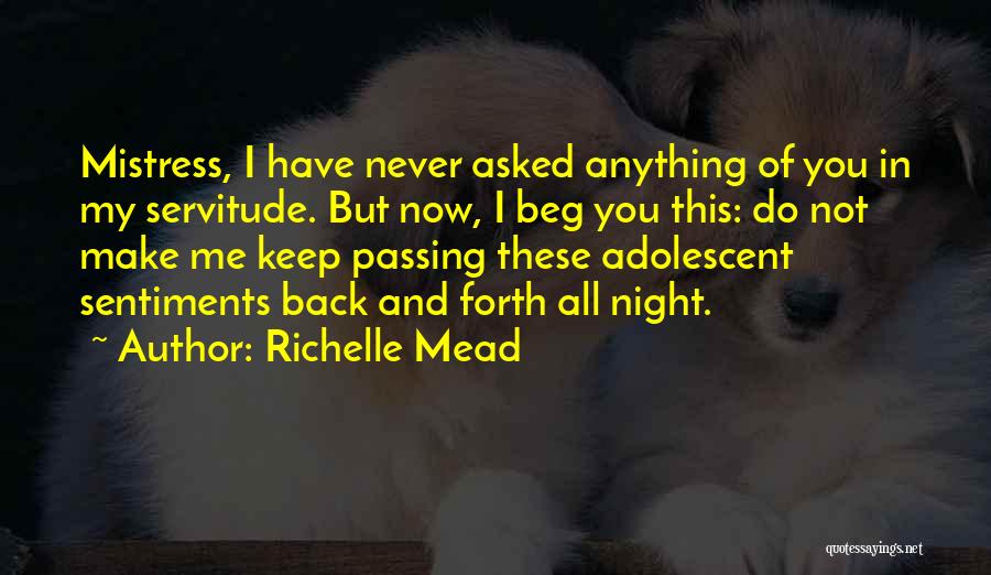 Never Beg For Anything Quotes By Richelle Mead
