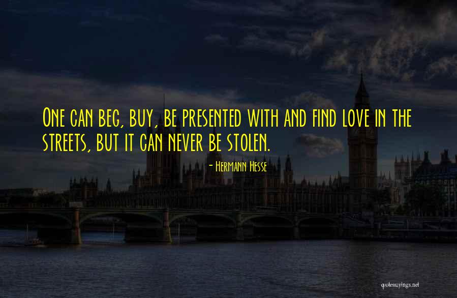 Never Beg Love Quotes By Hermann Hesse Never Beg Love Quotes By Hermann Hesse