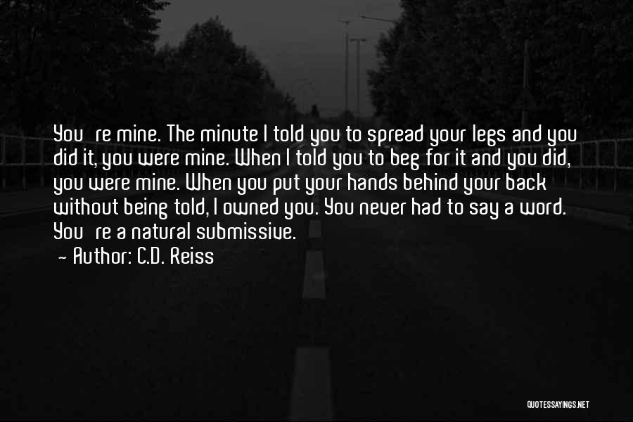 Never Beg Quotes By C.D. Reiss