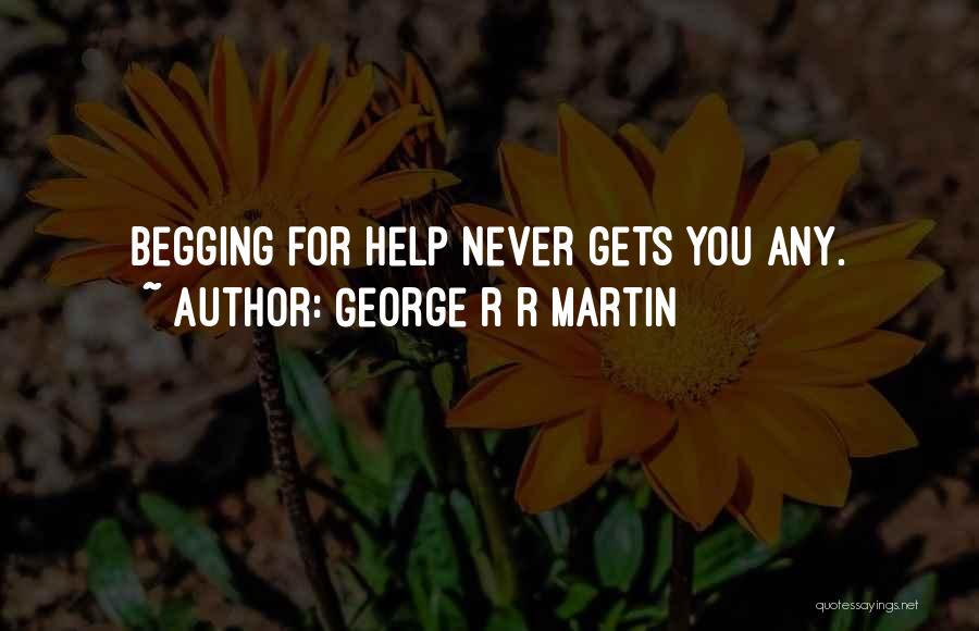 Never Beg Quotes By George R R Martin