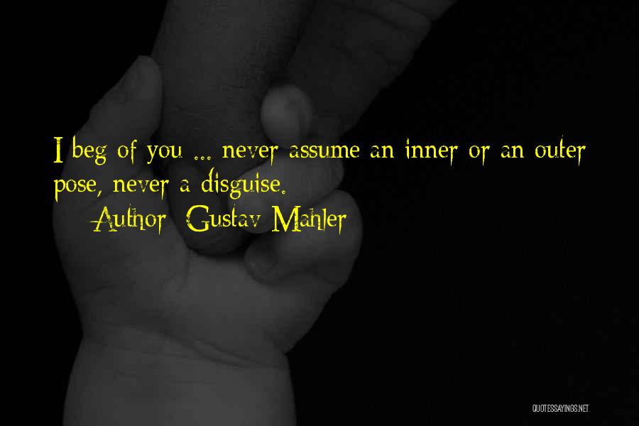 Never Beg Quotes By Gustav Mahler