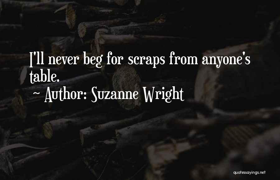 Never Beg Quotes By Suzanne Wright