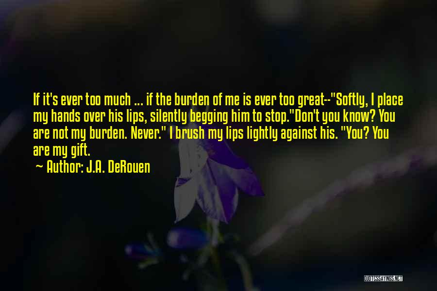 Never Begging Quotes By J.A. DeRouen