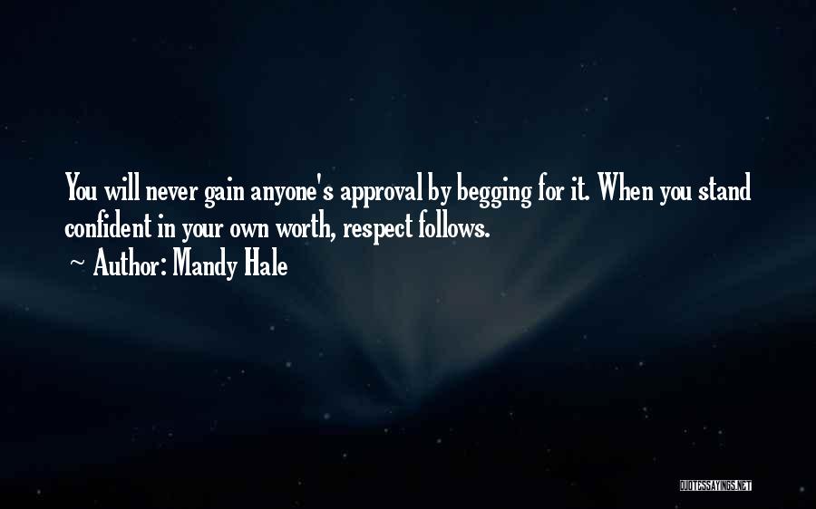 Never Begging Quotes By Mandy Hale