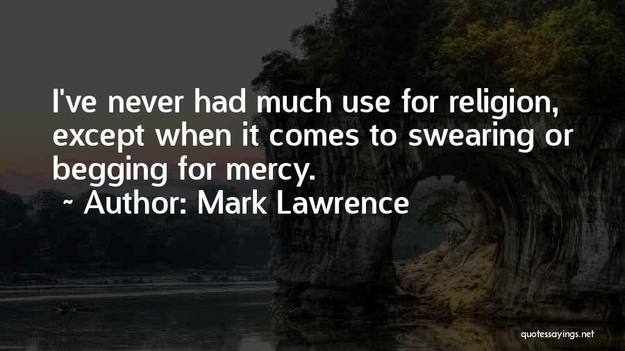 Never Begging Quotes By Mark Lawrence