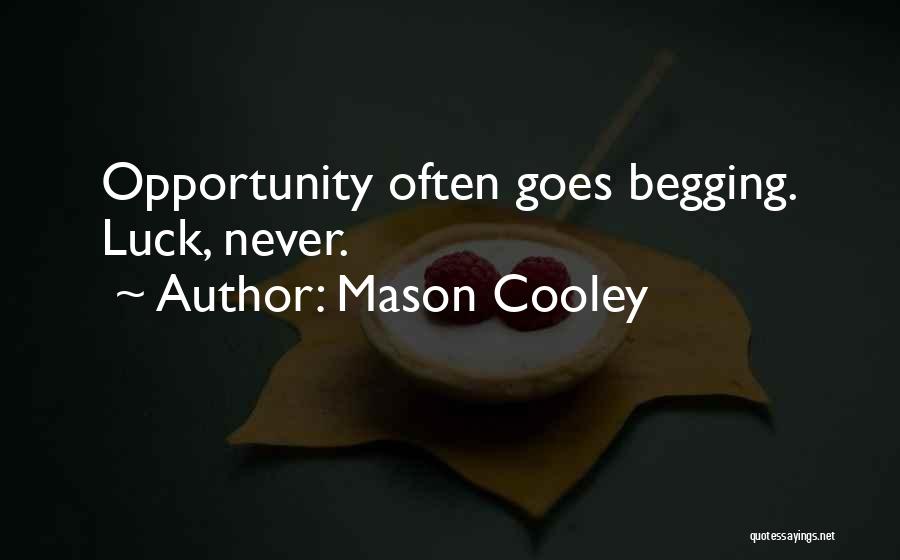 Never Begging Quotes By Mason Cooley