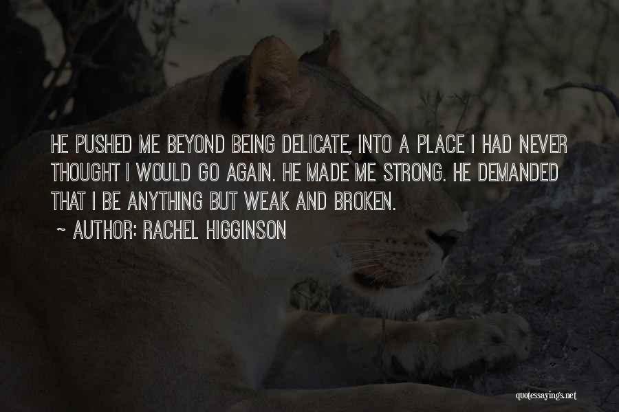 Never Being Broken Quotes By Rachel Higginson