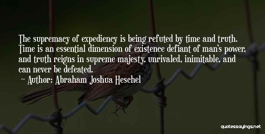 Never Being Defeated Quotes By Abraham Joshua Heschel