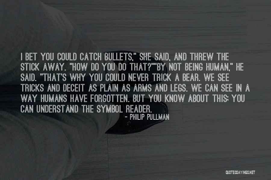 Never Being Forgotten Quotes By Philip Pullman Never Being Forgotten Quotes By Philip Pullman