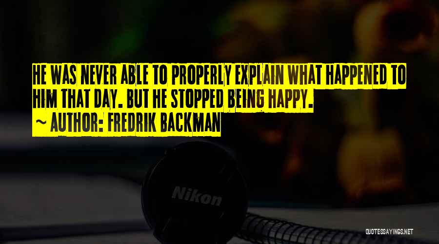 Never Being Happy Quotes By Fredrik Backman