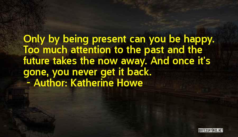 Never Being Happy Quotes By Katherine Howe