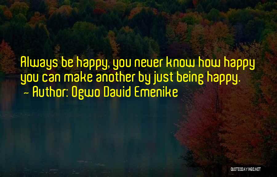 Never Being Happy Quotes By Ogwo David Emenike