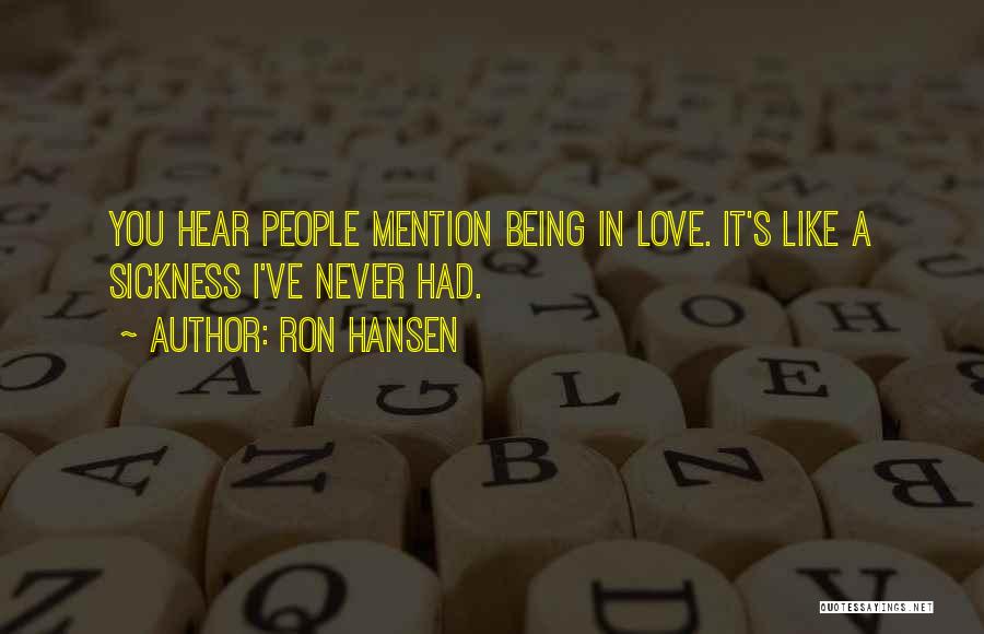 Never Being In Love Quotes By Ron Hansen