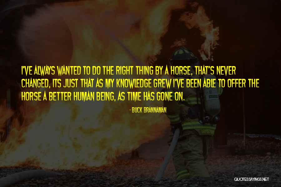 Never Being Right Quotes By Buck Brannaman