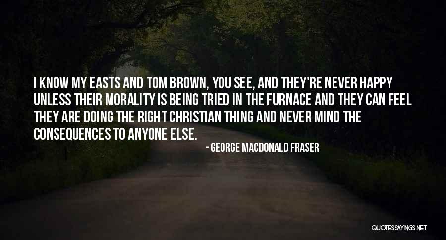Never Being Right Quotes By George MacDonald Fraser Never Being Right Quotes By George MacDonald Fraser