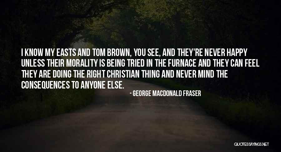 Never Being Right Quotes By George MacDonald Fraser