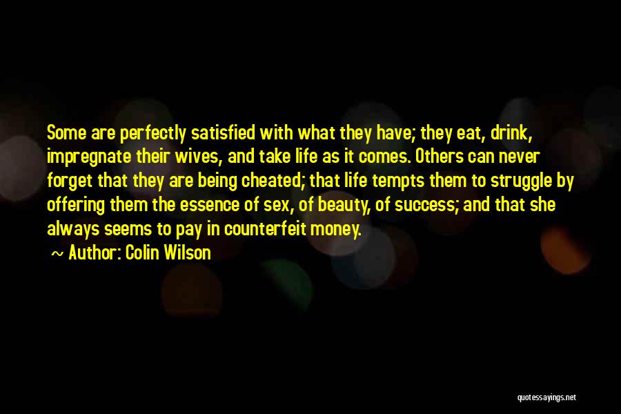 Never Being Satisfied Quotes By Colin Wilson