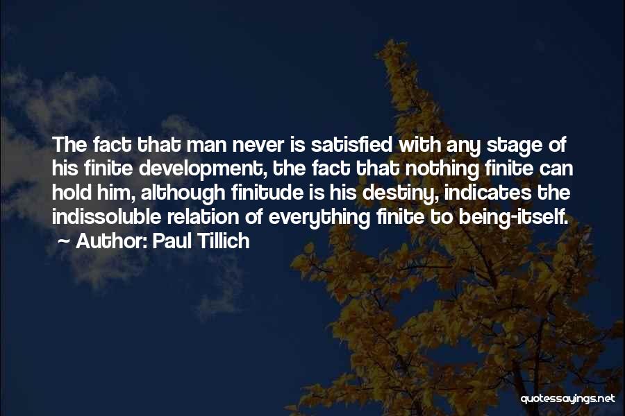 Never Being Satisfied Quotes By Paul Tillich