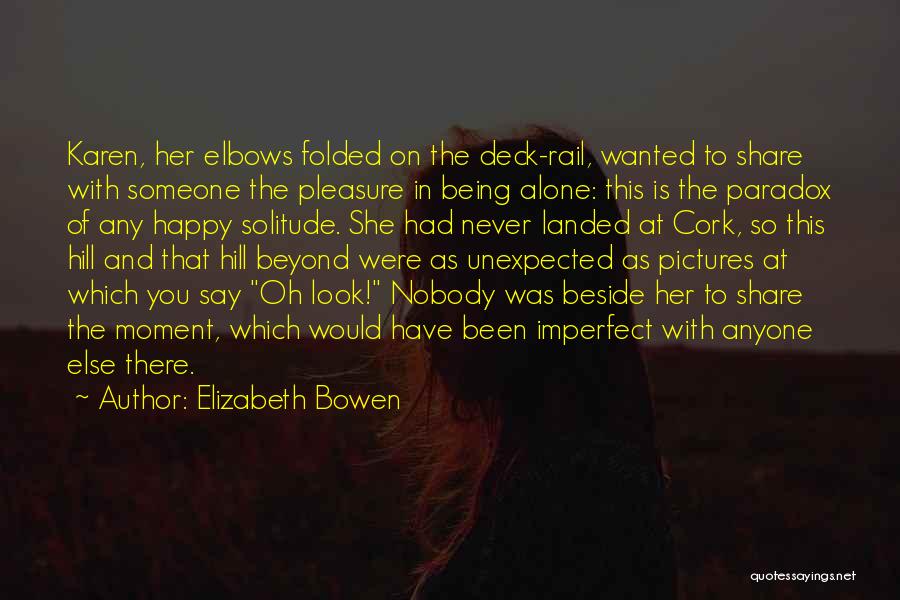 Never Being So Happy Quotes By Elizabeth Bowen