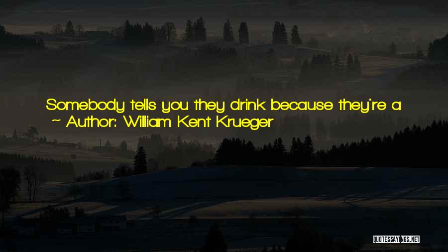 Never Being So Happy Quotes By William Kent Krueger