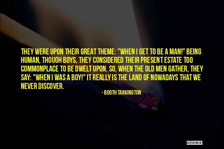 Never Being Too Old Quotes By Booth Tarkington Never Being Too Old Quotes By Booth Tarkington