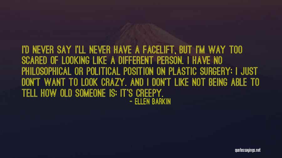 Never Being Too Old Quotes By Ellen Barkin Never Being Too Old Quotes By Ellen Barkin