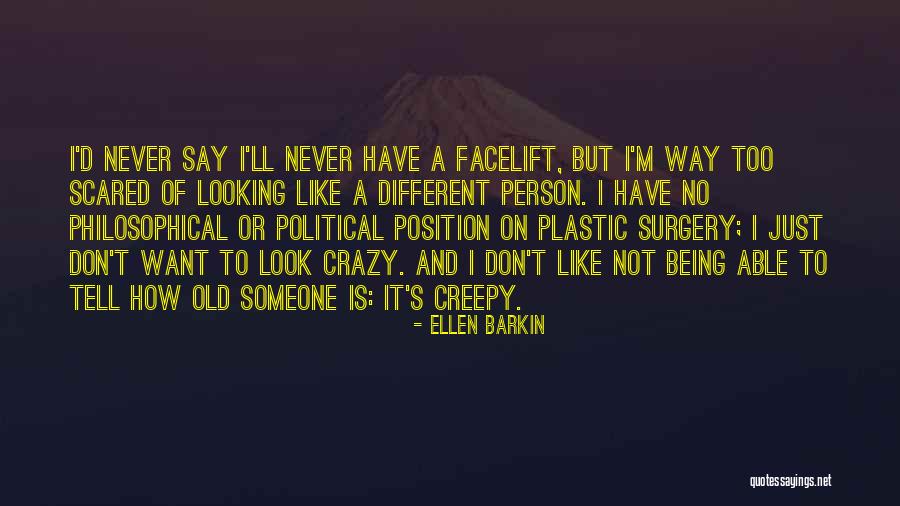 Never Being Too Old Quotes By Ellen Barkin