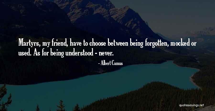 Never Being Understood Quotes By Albert Camus Never Being Understood Quotes By Albert Camus
