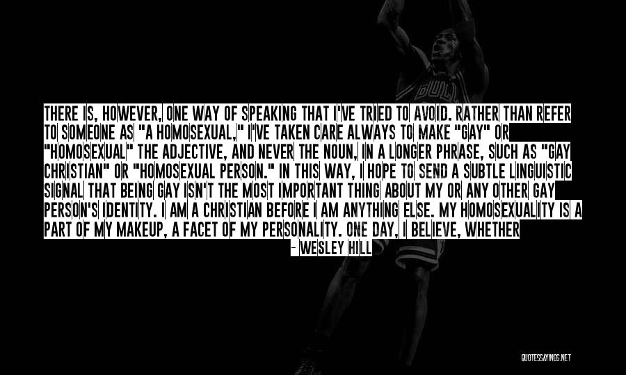 Never Believe Anything Else Quotes By Wesley Hill Never Believe Anything Else Quotes By Wesley Hill