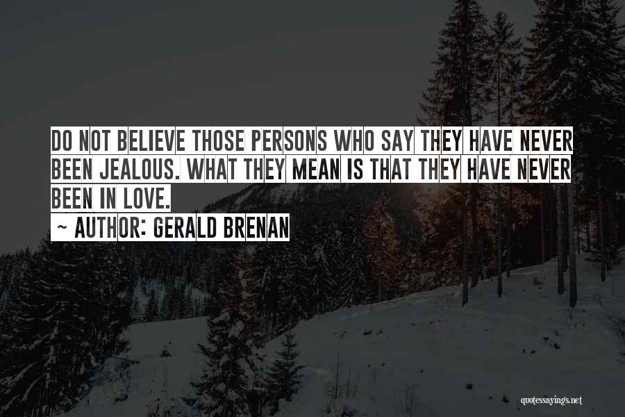 Never Believe In Love Quotes By Gerald Brenan